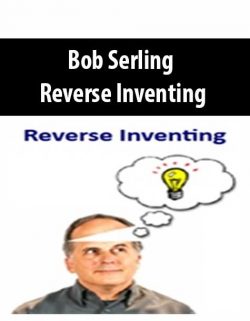 Bob Serling – Reverse Inventing