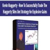Kevin Haggerty - How To Successfully Trade The Haggerty Slim Jim Strategy for Explosive Gains