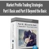 Market Profile Trading Strategies – Part I Basic and Part II Beyond the Basic