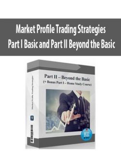 Market Profile Trading Strategies – Part I Basic and Part II Beyond the Basic