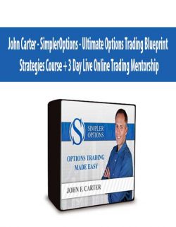 John Carter - SimplerOptions - Ultimate Options Trading Blueprint - Strategies Course + 3 Day Live Online Trading Mentorship