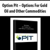 Option Pit – Options For Gold, Oil and Other Commodities