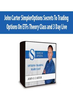 John Carter SimplerOptions Secrets To Trading Options On ETFs Theory Class and 3 Day Live