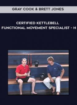 [Download Now] Gray Cook & Brett Jones - Certified Kettlebell - Functional Movement Specialist