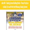 John Hill - Trading System Building Blocks - Proven Practices to Build, Test and Profit with Winning Trading Systems