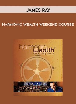 [Download Now] James Ray - Harmonic Wealth Weekend Course