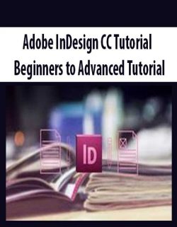 Adobe InDesign CC Tutorial – Beginners to Advanced Tutorial