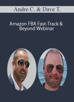 Andre Chaperon & Dave Tropeano – Amazon FBA Fast-Track & Beyond Webinar