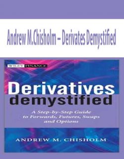 Andrew M.Chisholm – Derivates Demystified Product Delivery : You will receive download link WITHIN 3 DAYS through email.