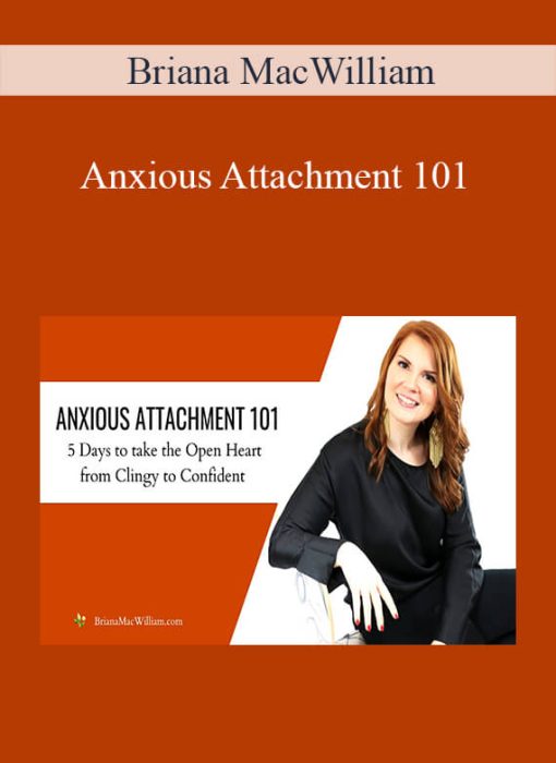 Anxious Attachment 101 from Briana MacWilliam