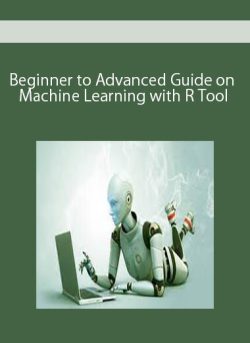 Beginner to Advanced Guide on Machine Learning with R Tool