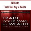 Bill Kraft – Trade Your Way to Wealth