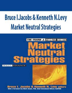 Bruce I.Jacobs & Kenneth N.Levy – Market Neutral Strategies