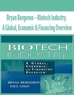 Bryan Bergeron – Biotech Industry. A Global; Economic & Financing Overview
