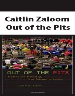 Caitlin Zaloom – Out of the Pits