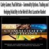 Carley Garner; Paul Brittain – Commodity Options. Trading and Hedging Volatility in the World’s Most Lucrative Market