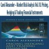 Carol Alexander – Market Risk Analysis Vol. III. Pricing; Hedging & Trading Financial Instruments