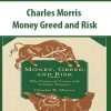 Charles Morris – Money Greed and Risk