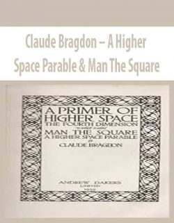 Claude Bragdon – A Higher Space Parable & Man The Square