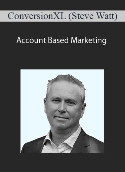 ConversionXL (Steve Watt) – Account Based Marketing