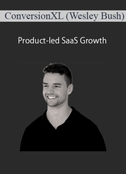 ConversionXL (Wesley Bush) – Product-led SaaS Growth