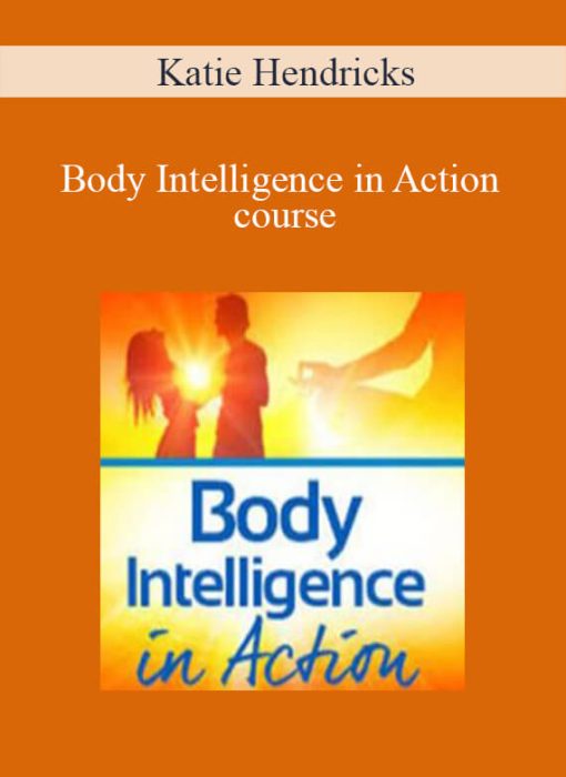 Katie Hendricks - Body Intelligence in Action course