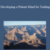 Mytradersstateofmind – Developing a Patient Mind for Trading