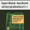 Stephen T.Welstead – Neural Netwrok and Fuzzy Logc Aplicantions in C C++