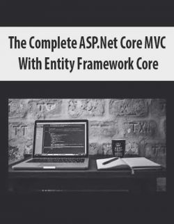 The Complete ASP.Net Core MVC With Entity Framework Core