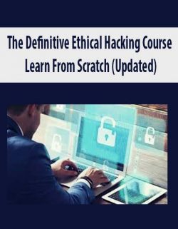 The Definitive Ethical Hacking Course – Learn From Scratch (Updated)