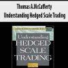 Thomas A.McCafferty – Understanding Hedged Scale Trading