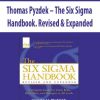 Thomas Pyzdek – The Six Sigma Handbook. Revised & Expanded