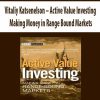 Vitaliy Katsenelson – Active Value Investing. Making Money in Range Bound Markets