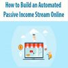 How to Build an Automated Passive Income Stream Online