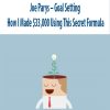 Joe Parys – Goal Setting – How I Made $33,000 Using This Secret Formula