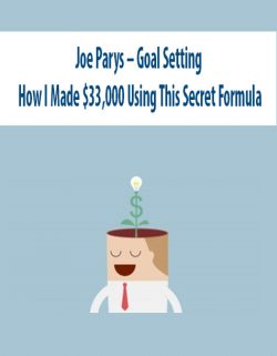 Joe Parys – Goal Setting – How I Made $33,000 Using This Secret Formula
