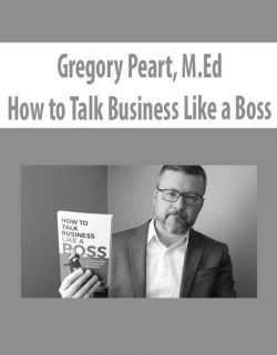 Gregory Peart, M.Ed – How to Talk Business Like a Boss