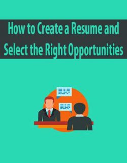 How to Create a Resume and Select the Right Opportunities