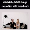 Julia & Gil – Establishing a connection with your clients