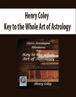 Henry Coley – Key to the Whole Art of Astrology