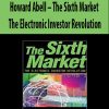 Howard Abell – The Sixth Market. The Electronic Investor Revolution