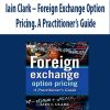 Iain Clark – Foreign Exchange Option Pricing. A Practitioner’s Guide