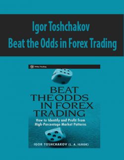 Igor Toshchakov – Beat the Odds in Forex Trading