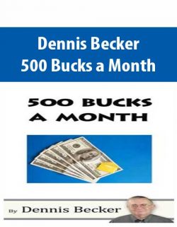 Dennis Becker – 500 Bucks a Month