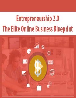 Entrepreneurship 2.0 – The Elite Online Business Blueprint