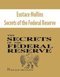 Eustace Mullins – Secrets of the Federal Reserve