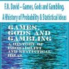 F.N. David – Games, Gods and Gambling. A Hhistory of Probability & Statistical Ideas