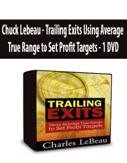 Chuck Lebeau - Trailing Exits Using Average True Range to Set Profit Targets - 1 DVD
