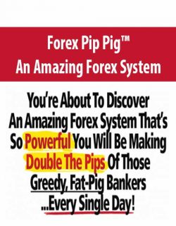 Forex Pip Pig™ – An Amazing Forex System