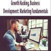 Growth Hacking, Business Development: Marketing Fundamentals